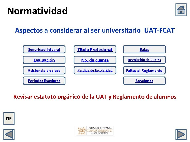 Normatividad Aspectos a considerar al ser universitario UAT-FCAT Seguridad integral Título Profesional Bajas Evaluación