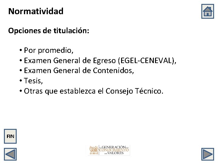 Normatividad Opciones de titulación: • Por promedio, • Examen General de Egreso (EGEL-CENEVAL), •