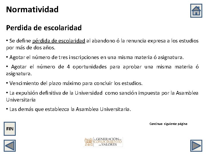 Normatividad Perdida de escolaridad • Se define pérdida de escolaridad al abandono ó la