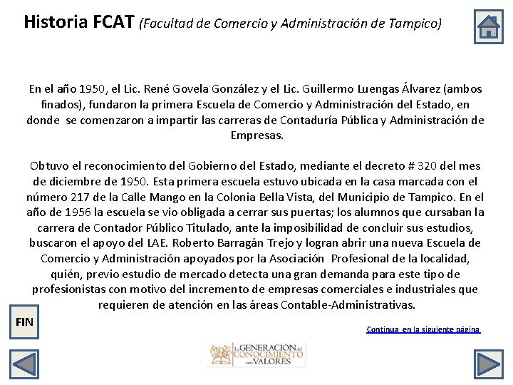 Historia FCAT (Facultad de Comercio y Administración de Tampico) En el año 1950, el