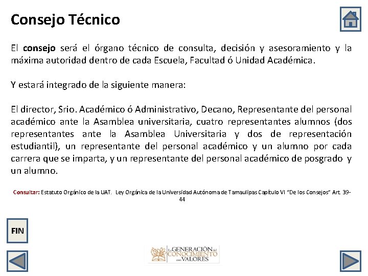 Consejo Técnico El consejo será el órgano técnico de consulta, decisión y asesoramiento y