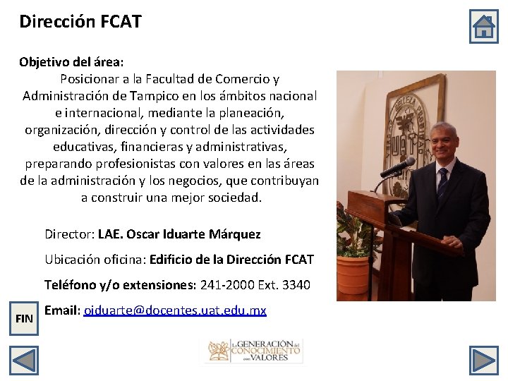 Dirección FCAT Objetivo del área: Posicionar a la Facultad de Comercio y Administración de