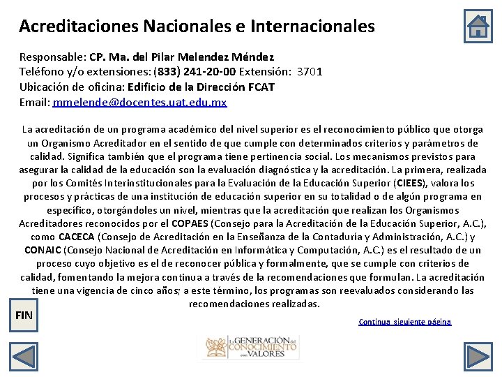 Acreditaciones Nacionales e Internacionales Responsable: CP. Ma. del Pilar Melendez Méndez Teléfono y/o extensiones: