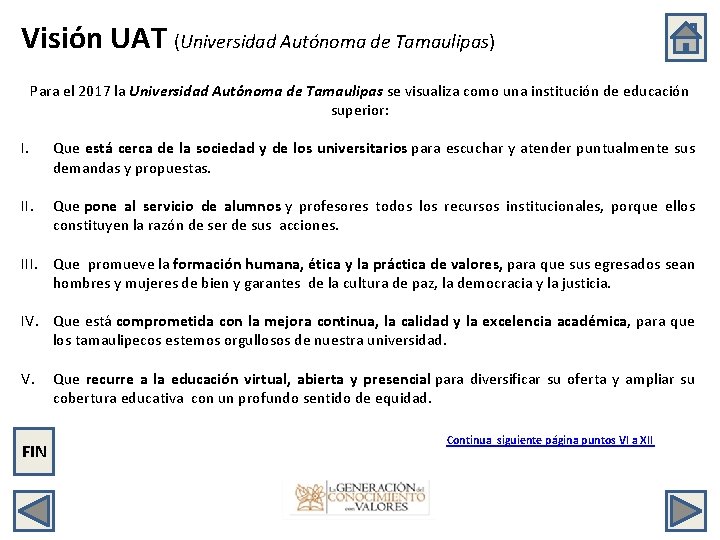Visión UAT (Universidad Autónoma de Tamaulipas) Para el 2017 la Universidad Autónoma de Tamaulipas