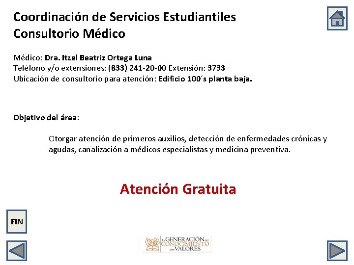 Coordinación de Servicios Estudiantiles Consultorio Médico: Dra. Itzel Beatriz Ortega Luna Teléfono y/o extensiones: