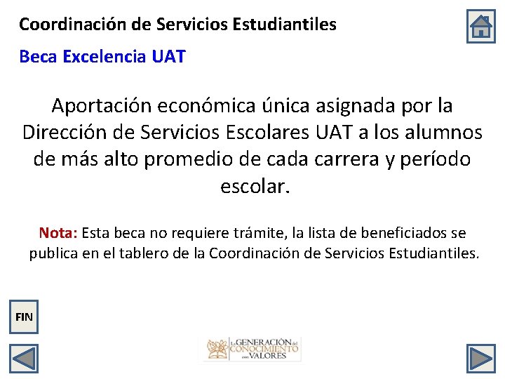 Coordinación de Servicios Estudiantiles Beca Excelencia UAT Aportación económica única asignada por la Dirección