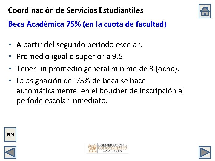 Coordinación de Servicios Estudiantiles Beca Académica 75% (en la cuota de facultad) • •