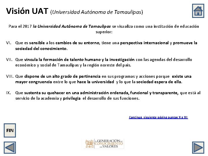 Visión UAT (Universidad Autónoma de Tamaulipas) Para el 2017 la Universidad Autónoma de Tamaulipas