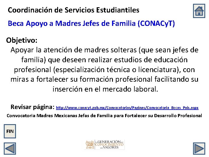 Coordinación de Servicios Estudiantiles Beca Apoyo a Madres Jefes de Familia (CONACy. T) Objetivo: