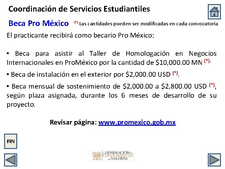 Coordinación de Servicios Estudiantiles Beca Pro México (*) Las cantidades pueden ser modificadas en