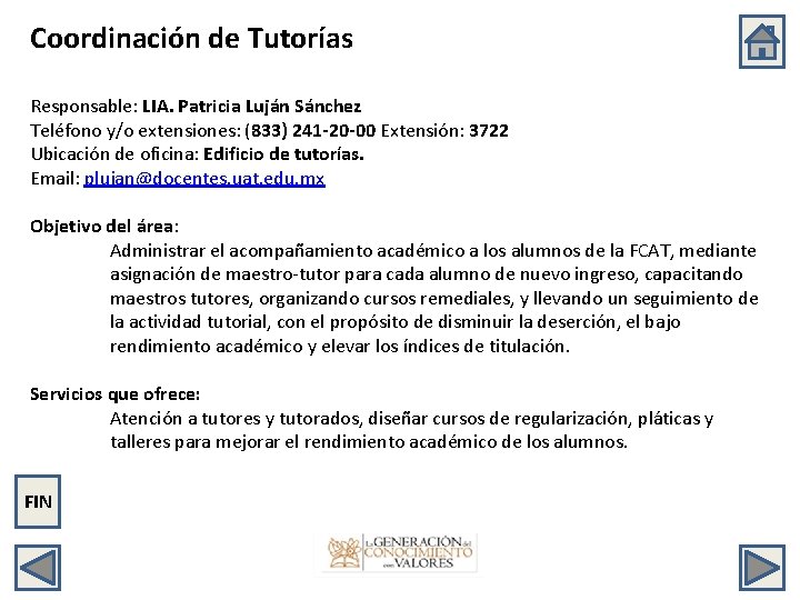 Coordinación de Tutorías Responsable: LIA. Patricia Luján Sánchez Teléfono y/o extensiones: (833) 241 -20