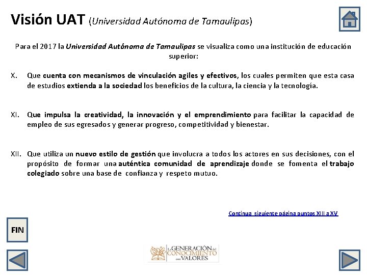 Visión UAT (Universidad Autónoma de Tamaulipas) Para el 2017 la Universidad Autónoma de Tamaulipas