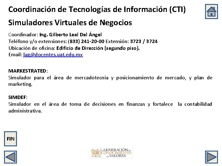 Coordinación de Tecnologías de Información (CTI) Simuladores Virtuales de Negocios Coordinador: Ing. Gilberto Leal