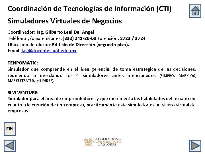 Coordinación de Tecnologías de Información (CTI) Simuladores Virtuales de Negocios Coordinador: Ing. Gilberto Leal