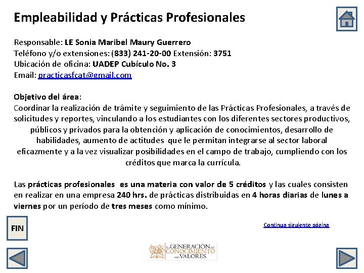 Empleabilidad y Prácticas Profesionales Responsable: LE Sonia Maribel Maury Guerrero Teléfono y/o extensiones: (833)