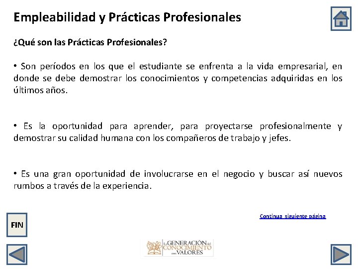 Empleabilidad y Prácticas Profesionales ¿Qué son las Prácticas Profesionales? • Son períodos en los