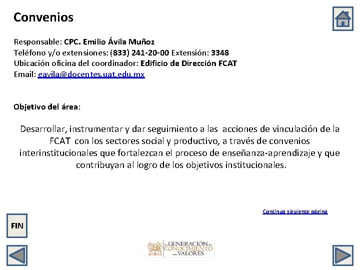 Convenios Responsable: CPC. Emilio Ávila Muñoz Teléfono y/o extensiones: (833) 241 -20 -00 Extensión: