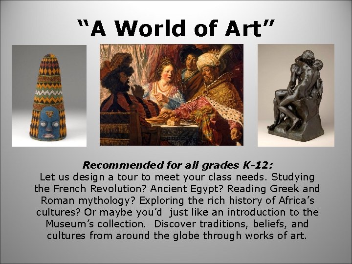 “A World of Art” Recommended for all grades K-12: Let us design a tour