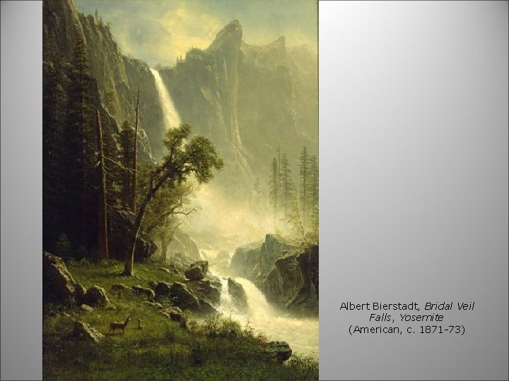 Albert Bierstadt, Bridal Veil Falls, Yosemite (American, c. 1871 -73) 