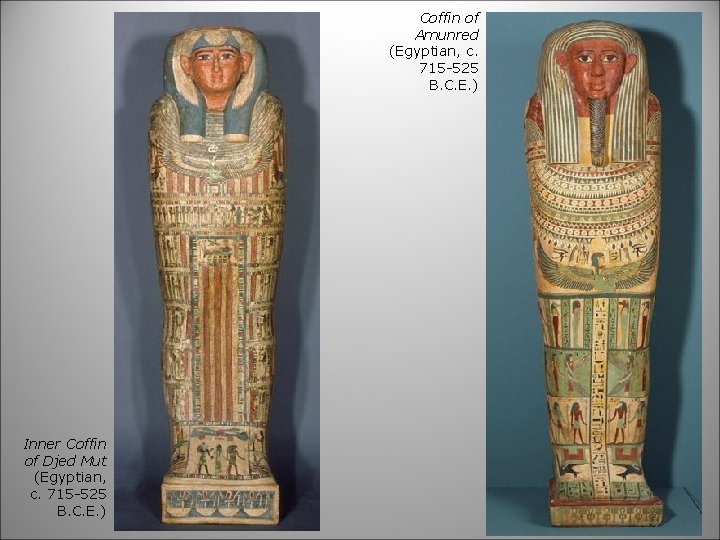 Coffin of Amunred (Egyptian, c. 715 -525 B. C. E. ) Inner Coffin of