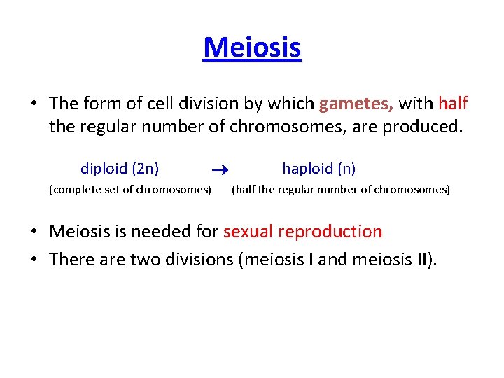 Meiosis • The form of cell division by which gametes, with half the regular