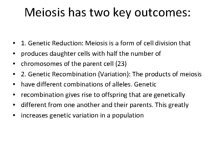 Meiosis has two key outcomes: • • 1. Genetic Reduction: Meiosis is a form