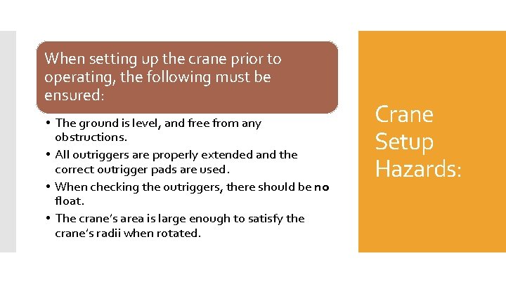 When setting up the crane prior to operating, the following must be ensured: •