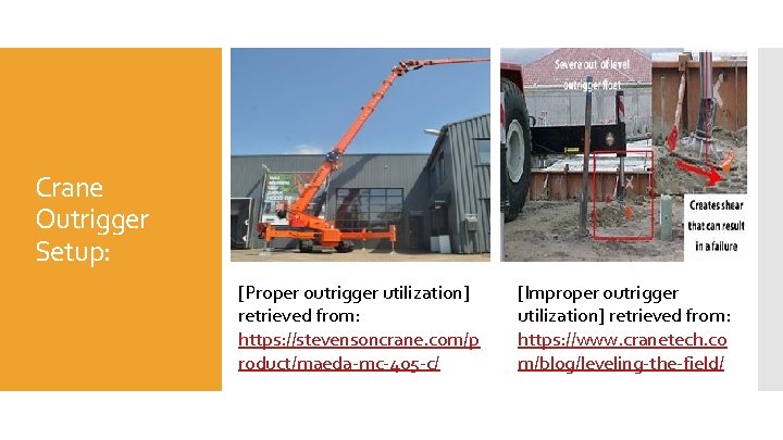 Crane Outrigger Setup: [Proper outrigger utilization] retrieved from: https: //stevensoncrane. com/p roduct/maeda-mc-405 -c/ [Improper
