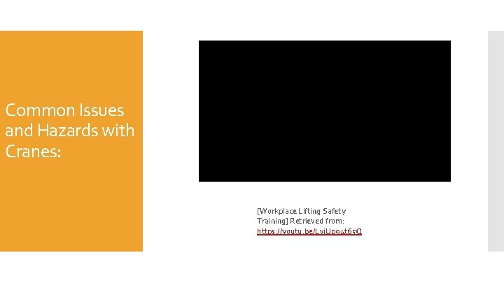 Common Issues and Hazards with Cranes: [Workplace Lifting Safety Training] Retrieved from: https: //youtu.