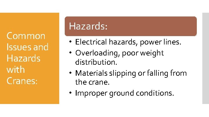 Common Issues and Hazards with Cranes: Hazards: • Electrical hazards, power lines. • Overloading,