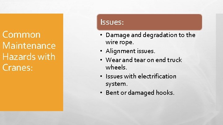 Issues: Common Maintenance Hazards with Cranes: • Damage and degradation to the wire rope.