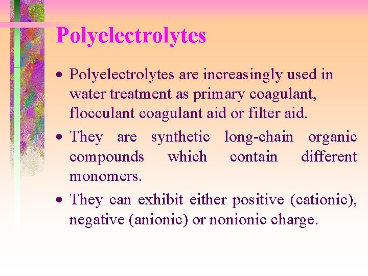 Polyelectrolytes · Polyelectrolytes are increasingly used in water treatment as primary coagulant, flocculant coagulant