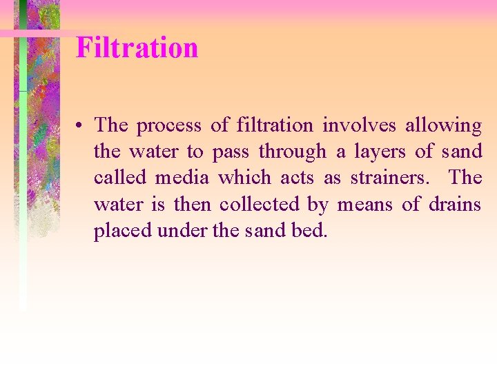 Filtration • The process of filtration involves allowing the water to pass through a Filtration • The process of filtration involves allowing the water to pass through a