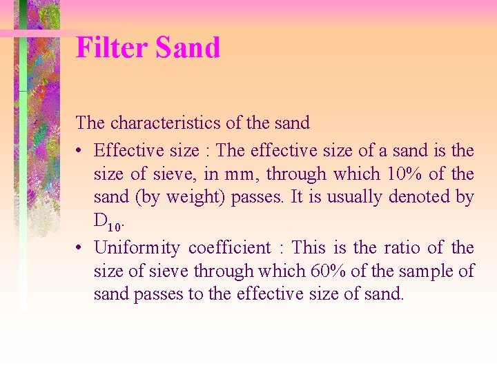 Filter Sand The characteristics of the sand • Effective size : The effective size Filter Sand The characteristics of the sand • Effective size : The effective size