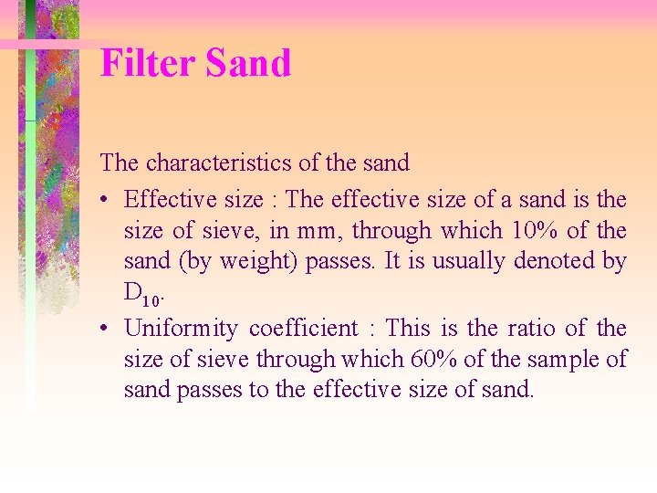 Filter Sand The characteristics of the sand • Effective size : The effective size