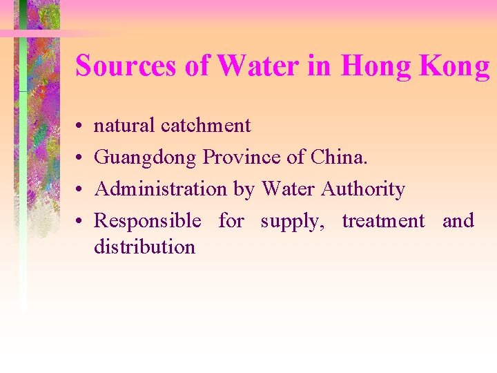 Sources of Water in Hong Kong • • natural catchment Guangdong Province of China.