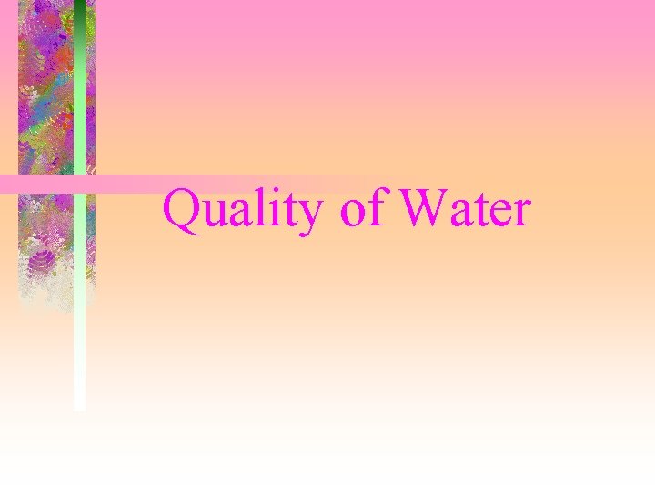 Quality of Water Quality of Water