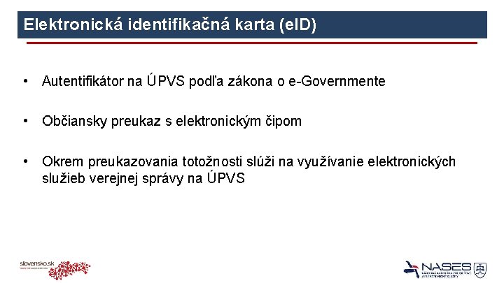 Elektronická identifikačná karta (e. ID) • Autentifikátor na ÚPVS podľa zákona o e-Governmente •