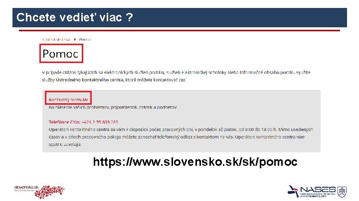 Chcete vedieť viac ? https: //www. slovensko. sk/sk/pomoc 