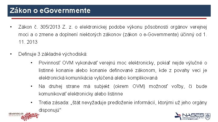 Zákon o e. Governmente • Zákon č. 305/2013 Z. z. o elektronickej podobe výkonu