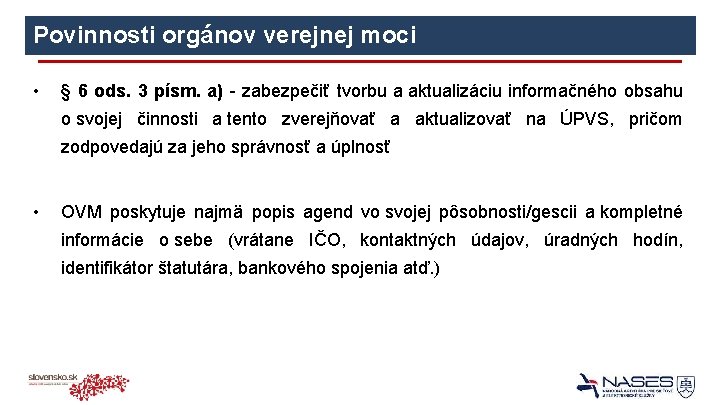 Povinnosti orgánov verejnej moci • § 6 ods. 3 písm. a) - zabezpečiť tvorbu