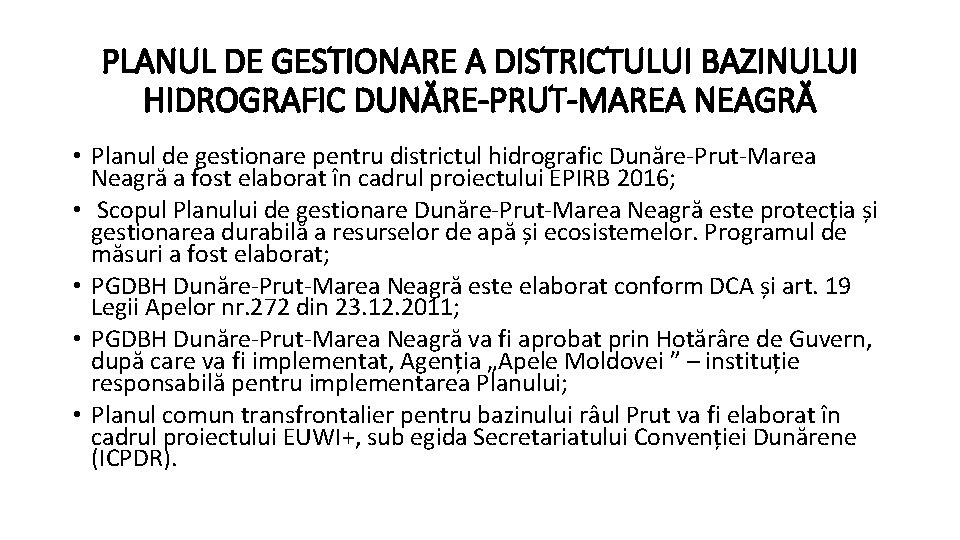 PLANUL DE GESTIONARE A DISTRICTULUI BAZINULUI HIDROGRAFIC DUNĂRE-PRUT-MAREA NEAGRĂ • Planul de gestionare pentru PLANUL DE GESTIONARE A DISTRICTULUI BAZINULUI HIDROGRAFIC DUNĂRE-PRUT-MAREA NEAGRĂ • Planul de gestionare pentru