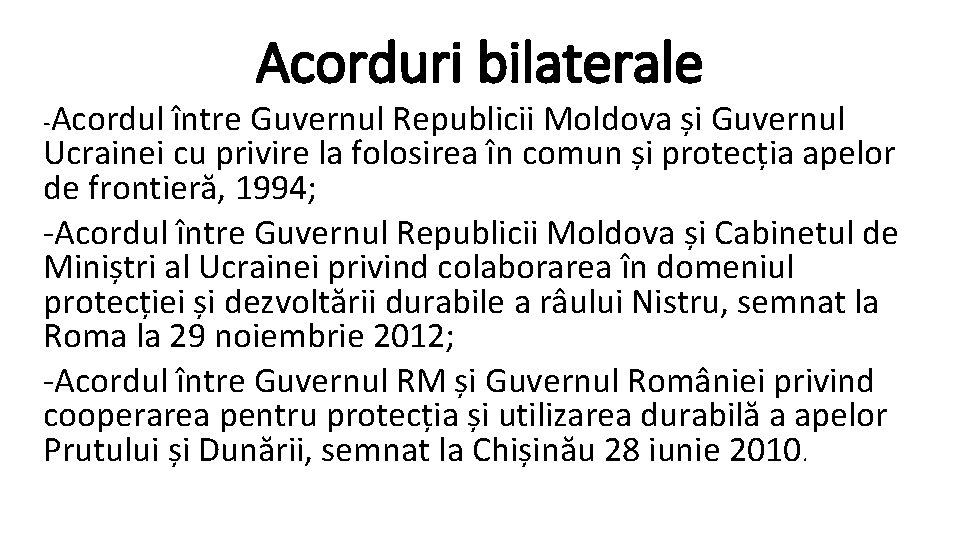 -Acordul Acorduri bilaterale între Guvernul Republicii Moldova și Guvernul Ucrainei cu privire la folosirea -Acordul Acorduri bilaterale între Guvernul Republicii Moldova și Guvernul Ucrainei cu privire la folosirea