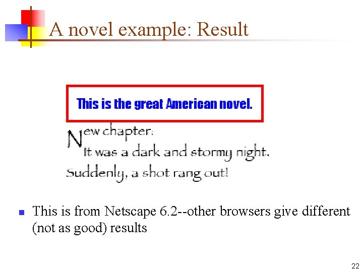 A novel example: Result n This is from Netscape 6. 2 --other browsers give