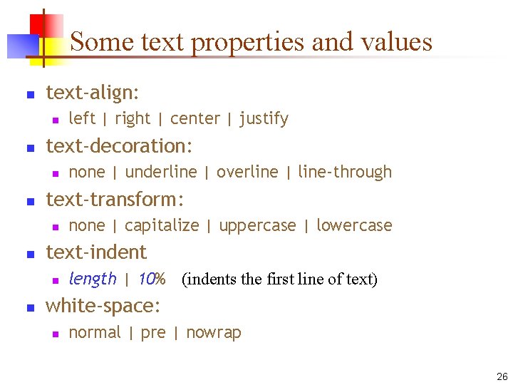 Some text properties and values n text-align: n n text-decoration: n n none |