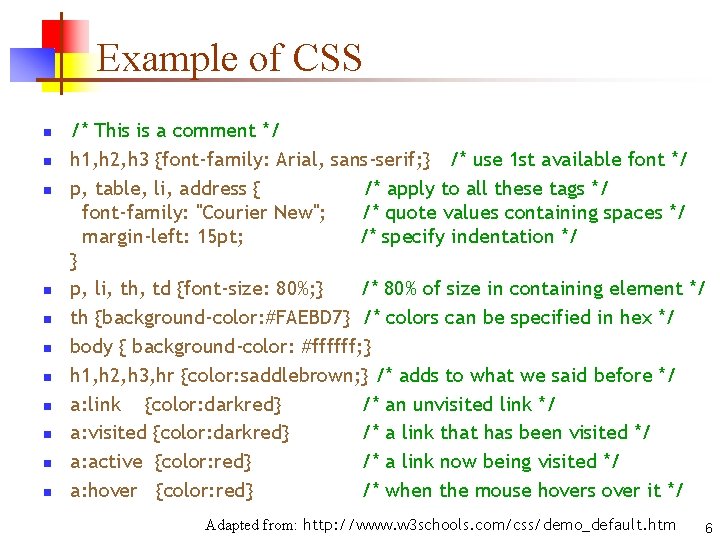 Example of CSS n n n /* This is a comment */ h 1,