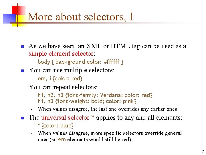 More about selectors, I n As we have seen, an XML or HTML tag