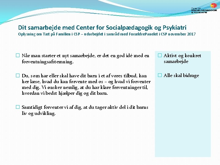 Dit samarbejde med Center for Socialpædagogik og Psykiatri Oplysning om Tæt på Familien i