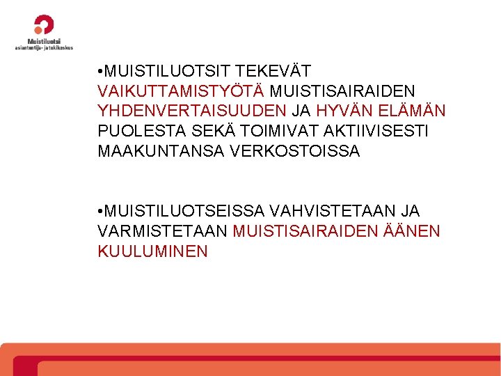  • MUISTILUOTSIT TEKEVÄT VAIKUTTAMISTYÖTÄ MUISTISAIRAIDEN YHDENVERTAISUUDEN JA HYVÄN ELÄMÄN PUOLESTA SEKÄ TOIMIVAT AKTIIVISESTI