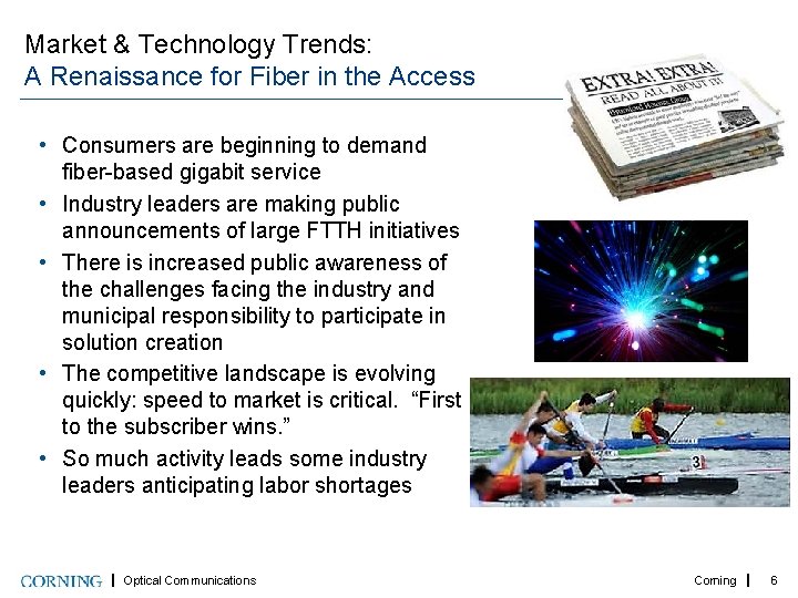 Market & Technology Trends: A Renaissance for Fiber in the Access • Consumers are